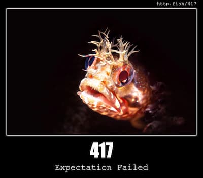 417 Expectation Failed & Fish