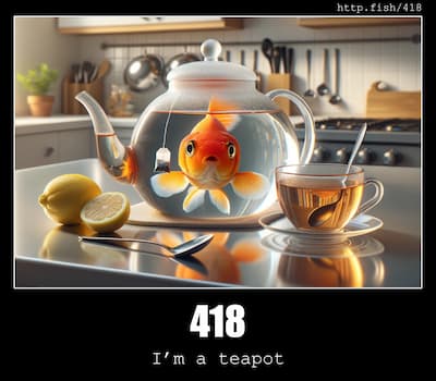 418 I'm a teapot & Fish