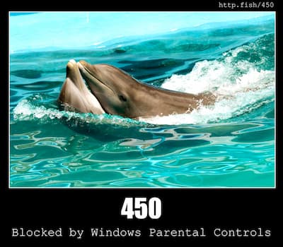 450 Blocked by Windows Parental Controls & Fish